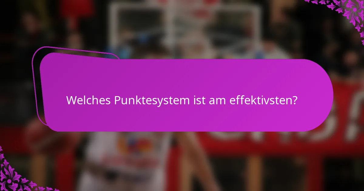 Welches Punktesystem ist am effektivsten?