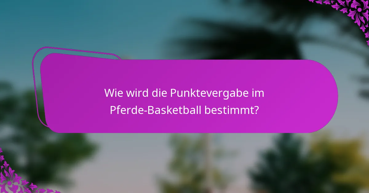 Wie wird die Punktevergabe im Pferde-Basketball bestimmt?